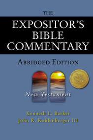 The Expositor's Bible Commentary - Abridged Edition: New Testament by Kenneth L. Barker, John R. Kohlenberger III, 9780310254973