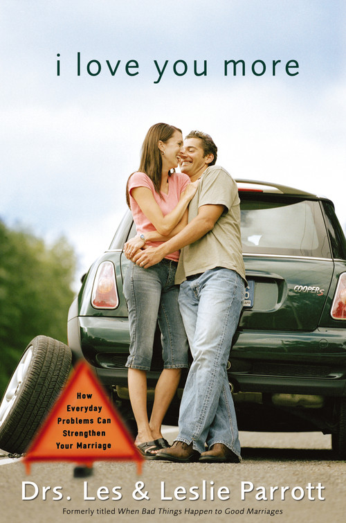 I Love You More (How Everyday Problems Can Strengthen Your Marriage) by Les and Leslie Parrott, 9780310257387