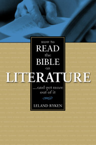 How to Read the Bible as Literature (. . . and Get More Out of It) by Leland  Ryken, 9780310390213