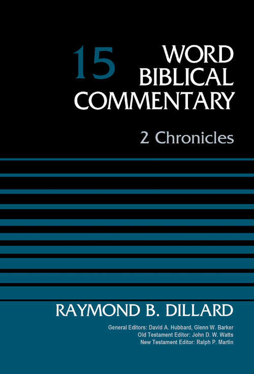 2 Chronicles, Volume 15 by Raymond B. Dillard, David Allen Hubbard, Glenn W. Barker, John D. W. Watts, Ralph P. Martin, 9780310522034