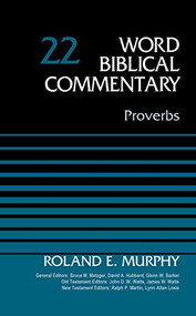 Proverbs, Volume 22 by Roland E. Murphy, Bruce M. Metzger, David Allen Hubbard, Glenn W. Barker, John D. W. Watts, James W. Watts, Ralph P. Martin, Lynn Allan Losie, 9780310522065