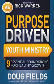 Purpose Driven Youth Ministry (9 Essential Foundations for Healthy Growth) by Doug Fields, Rick Warren, 9780310694854