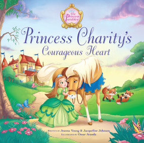 Princess Charity's Courageous Heart by Jeanna Young, Jacqueline Kinney Johnson, Omar Aranda, 9780310727019