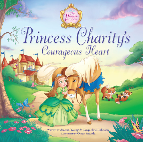 Princess Charity's Courageous Heart by Jeanna Young, Jacqueline Kinney Johnson, Omar Aranda, 9780310727019