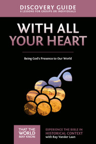With All Your Heart Discovery Guide (Being God's Presence to Our World) by Ray Vander Laan, Stephen and Amanda Sorenson, 9780310879824