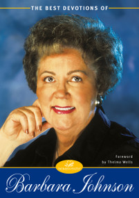 The Best Devotions of Barbara Johnson (Finding Joy and Hope in Tough Times (A 60-Day Devotional)) by Barbara Johnson, Thelma Wells, 9780310241751