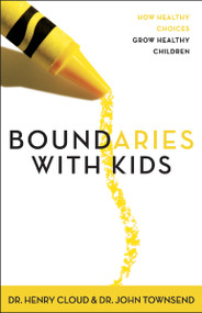 Boundaries with Kids (How Healthy Choices Grow Healthy Children) by Henry Cloud, John Townsend, 9780310243151