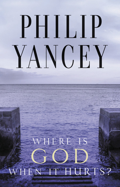 Where Is God When It Hurts? (Your Pain Is Real . . . When Will It End?) by Philip Yancey, 9780310245728