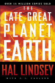 The Late Great Planet Earth (The Classic Analysis of the Biblical Prophecies Leading Up To the Return of Jesus Christ) by Hal Lindsey, Carole C. Carlson, 9780310277712
