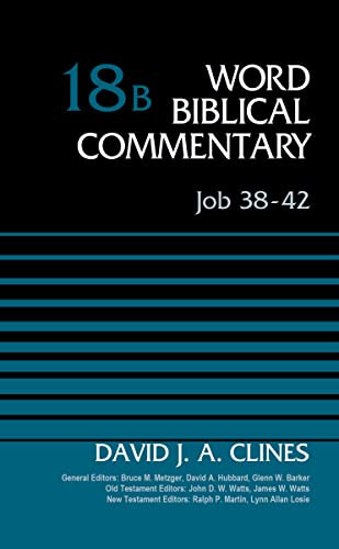 Job 38-42, Volume 18B by David J. A. Clines, Bruce M. Metzger, David Allen Hubbard, Glenn W. Barker, John D. W. Watts, James W. Watts, Ralph P. Martin, Lynn Allan Losie, 9780310522003