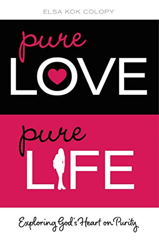 Pure Love, Pure Life (Exploring God's Heart on Purity) - 9780310726098 by Elsa Kok Colopy, 9780310726098