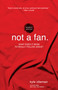 Not a Fan Student Edition (What does it mean to really follow Jesus?) by Kyle Idleman, 9780310746317