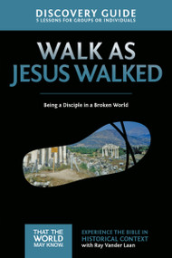 Walk as Jesus Walked Discovery Guide (Being a Disciple in a Broken World) by Ray Vander Laan, Stephen and Amanda Sorenson, 9780310879701