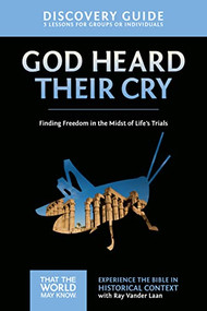 God Heard Their Cry Discovery Guide (Finding Freedom in the Midst of Life's Trials) by Ray Vander Laan, Stephen and Amanda Sorenson, 9780310879749