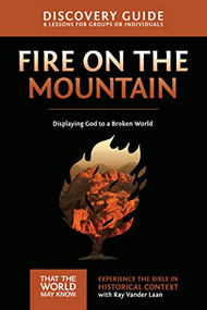 Fire on the Mountain Discovery Guide (Displaying God to a Broken World) by Ray Vander Laan, Stephen and Amanda Sorenson, 9780310879787