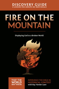 Fire on the Mountain Discovery Guide (Displaying God to a Broken World) by Ray Vander Laan, Stephen and Amanda Sorenson, 9780310879787