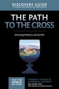 The Path to the Cross Discovery Guide (Embracing Obedience and Sacrifice) by Ray Vander Laan, Stephen and Amanda Sorenson, 9780310880585
