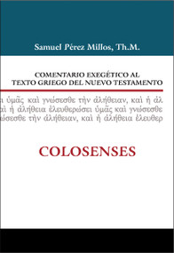 Comentario exegético al texto griego del Nuevo Testamento: Colosenses (Spanish Edition) by Samuel Pérez Millos, 9788482679020