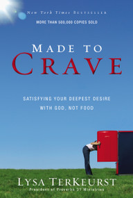 Made to Crave (Satisfying Your Deepest Desire with God, Not Food) by Lysa TerKeurst, 9780310293262