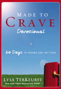 Made to Crave Devotional (60 Days to Craving God, Not Food (A 60-Day Devotional)) by Lysa TerKeurst, 9780310334705