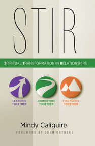 STIR (Spiritual Transformation in Relationships) by Mindy Caliguire, John Ortberg, 9780310494829