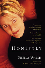 Honestly (An Encounter with the Truth . . . A Remarkable Journey out of Depression) by Sheila Walsh, Joni Eareckson Tada, 9780310219163