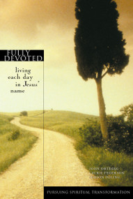 Fully Devoted (Living Each Day in Jesus' Name) by John Ortberg, Laurie Pederson, Judson Poling, 9780310220732