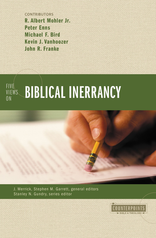 Five Views on Biblical Inerrancy by R. Albert Mohler, Jr., Peter  E. Enns, Michael F. Bird, Kevin J. Vanhoozer, John R. Franke, James R.A. Merrick, Stephen M. Garrett, Stanley N. Gundry, 9780310331360