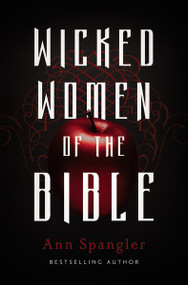 Wicked Women of the Bible by Ann Spangler, 9780310341680