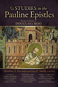 Studies in the Pauline Epistles (Essays in Honor of Douglas J. Moo) by Matthew S. Harmon, Jay E. Smith, Zondervan, 9780310494805