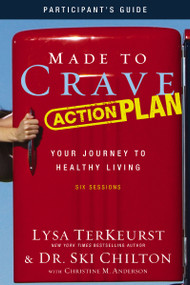 Made to Crave Action Plan Bible Study Participant's Guide (Your Journey to Healthy Living) by Lysa TerKeurst, Ski Chilton, Christine Anderson, 9780310684411