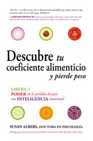 Descubre tu coeficiente alimenticio y pierde peso (Libera el poder de la pérdida de peso con inteligencia emocional) (Spanish Edition) by Susan Albers, 9780829702071