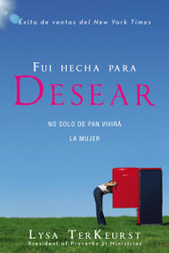 Fui hecha para desear (No solo de pan vivirá la mujer) by Lysa TerKeurst, 9780829760422