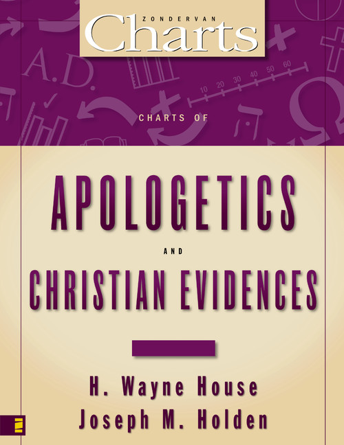 Charts of Apologetics and Christian Evidences by H. Wayne House, Joseph M. Holden, 9780310219378