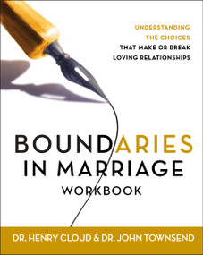 Boundaries in Marriage Workbook (Understanding the Choices That Make or Break Loving Relationships) by Henry Cloud, John Townsend, 9780310228752