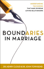 Boundaries in Marriage (Understanding the Choices That Make or Break Loving Relationships) by Henry Cloud, John Townsend, 9780310243144