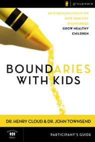 Boundaries with Kids Participant's Guide (When to Say Yes, How to Say No) by Henry Cloud, John Townsend, 9780310247258