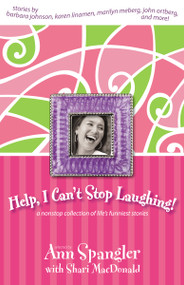 Help, I Can't Stop Laughing! (A Nonstop Collection of Life's Funniest Stories) by Ann Spangler, Shari MacDonald, 9780310259541