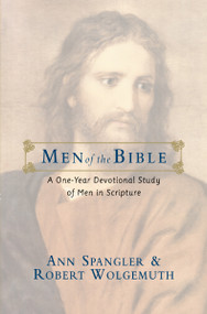 Men of the Bible (A One-Year Devotional Study of Men in Scripture) by Ann Spangler, Robert Wolgemuth, 9780310328896