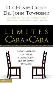 Límites cara a cara (Cómo sostener esa difícil conversación que ha estado evitando) (Spanish Edition) by Henry Cloud, John Townsend, 9780829739787