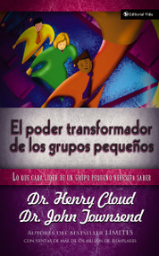 El poder transformador de los grupos pequeños (Lo que cada líder de un grupo pequeño necesita saber) (Spanish Edition) by Henry Cloud, John Townsend, 9780829739817