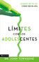 Límites con los adolescentes (Cuando decir 'sí', cómo decir 'no') (Spanish Edition) by John Townsend, 9780829746297