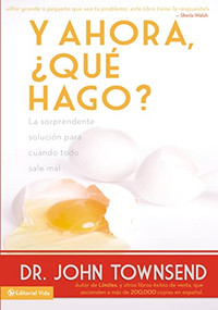 Y ahora, ¿qué hago? (La sorprendente solución para cuando todo sale mal) (Spanish Edition) by John Townsend, 9780829760163