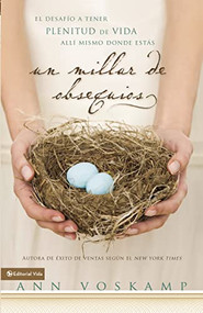 Un  millar de obsequios (El desafío a tener plenitud de vida allí mismo donde estás) (Spanish Edition) by Ann Voskamp, 9780829762617