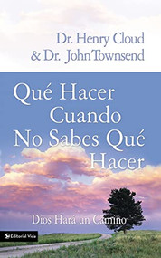 Qué hacer cuando no sabes qué hacer (Dios hará un camino) (Spanish Edition) by Henry Cloud, John Townsend, 9780829765243