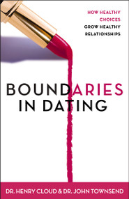 Boundaries in Dating (How Healthy Choices Grow Healthy Relationships) by Henry Cloud, John Townsend, 9780310200345