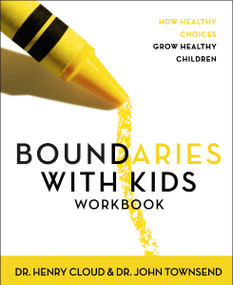 Boundaries with Kids Workbook (How Healthy Choices Grow Healthy Children) by Henry Cloud, John Townsend, 9780310223498