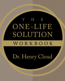 The One-Life Solution Workbook (The Realistic Road to a Better Work-Life Balance) by Henry Cloud, 9780310293675