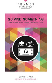 20 and Something, Paperback (Frames Series) (Have the Time of Your Life (And Figure It All Out Too)) by  Barna Group, David Kim, 9780310433477