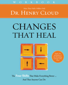 Changes That Heal Workbook (The Four Shifts That Make Everything Better…And That Anyone Can Do) by Henry Cloud, 9780310606338